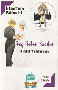 İrfani'nin Küfesi 1 / Geç Gelen Saadet