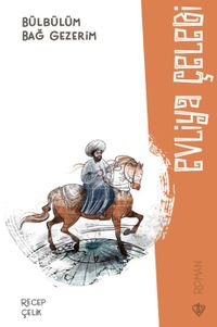 Bülbülüm Bağ Gezerim & Evliya Çelebi