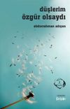 D&uuml;şlerim &Ouml;zg&uuml;r Olsaydı