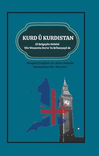 Kurd Û Kurdistan & Di Belgeyên Nehênî Yên Wezareta Derve Ya Brîtanyayê de