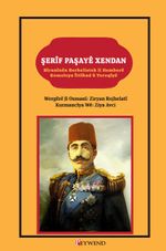 Şerîf Paşayê Xendan & Bîranînên Berhelistek li Hemberê Komeleya îttîhad ‘u Tereqîyê