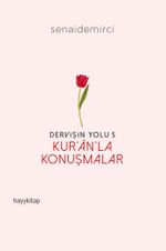 Dervişin Yolu 5: Kur'an'la Konuşmalar