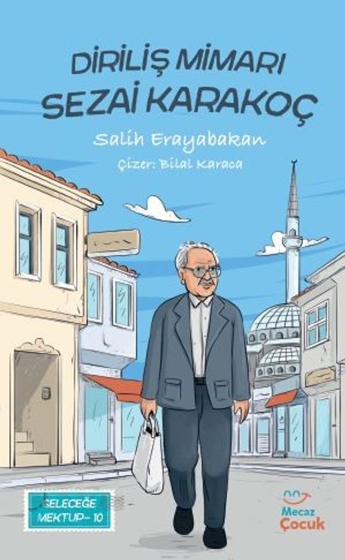 Geleceğe Mektup 9 / Diriliş Mimarı Sezai Karakoç
