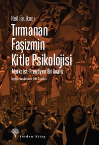 Tırmanan Faşizmin Kitle Psikolojisi & Marksist-Freudyen Bir Analiz