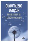 G&uuml;n&uuml;m&uuml;zde Gen&ccedil;lik & Problemler ve &Ccedil;&ouml;z&uuml;m &Ouml;nerileri