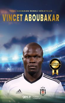 Yeşil Sahadan Renkli Hikayeler Vincet Aboubakar 
