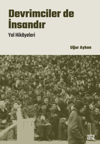 Devrimciler de İnsandır & Yol Hikayeleri