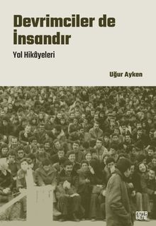 Devrimciler de İnsandır & Yol Hikayeleri