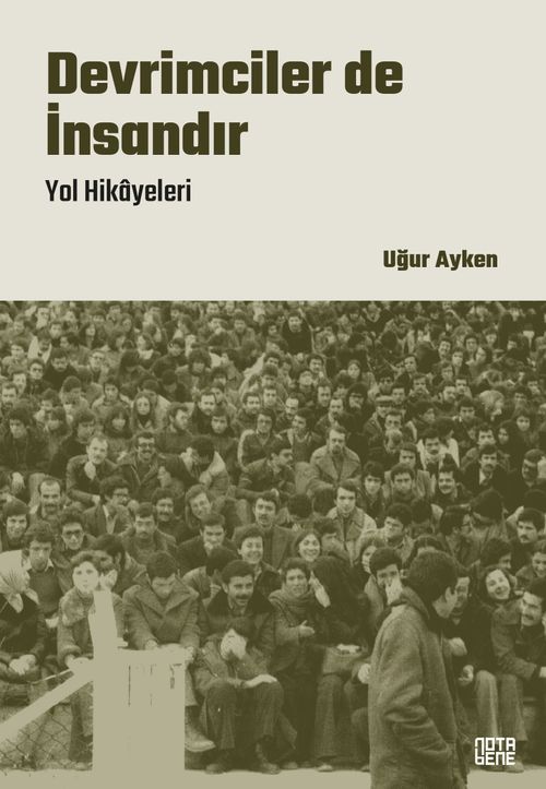 Devrimciler de İnsandır & Yol Hikayeleri