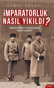 İmparatorluk Nasıl Yıkıldı?- Osmanlı'dan Cumhuriyet'e Nasıl Geçildi?