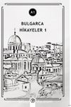 Bulgarca Hikayeler 1 (A1)
