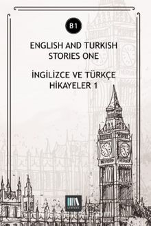 English And Turkish Stories One (B1) & İngilizce ve Türkçe Hikayeler