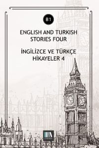 English And Turkish Stories Four (B1) & İngilizce ve Türkçe Hikayeler 