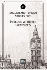English And Turkish Stories Five (B1) & İngilizce ve Türkçe Hikayeler