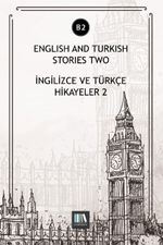 English And Turkish Stories Two (B2) & İngilizce ve Türkçe Hikayeler