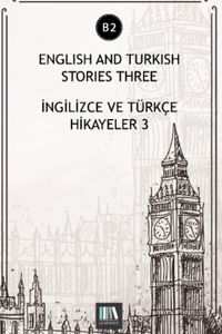 English And Turkish Stories Three (B2) & İngilizce ve Türkçe Hikayeler