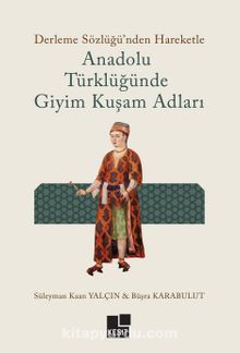 Anadolu Türklüğünde Giyim Kuşam Adları 