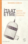 İtaat Etme: Kadınlık &Uuml;zerine Bir İnceleme