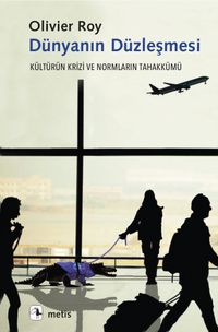 Dünyanın Düzleşmesi & Kültürün Krizi ve Normların Tahakkümü