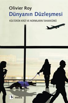 Dünyanın Düzleşmesi & Kültürün Krizi ve Normların Tahakkümü