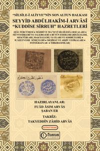 Silsile-i Aliyyeʼnin Son Altun Halkası Seyyid Abdülhakîm-i Arvasî “Kuddise Sirruh” Hazretleri
