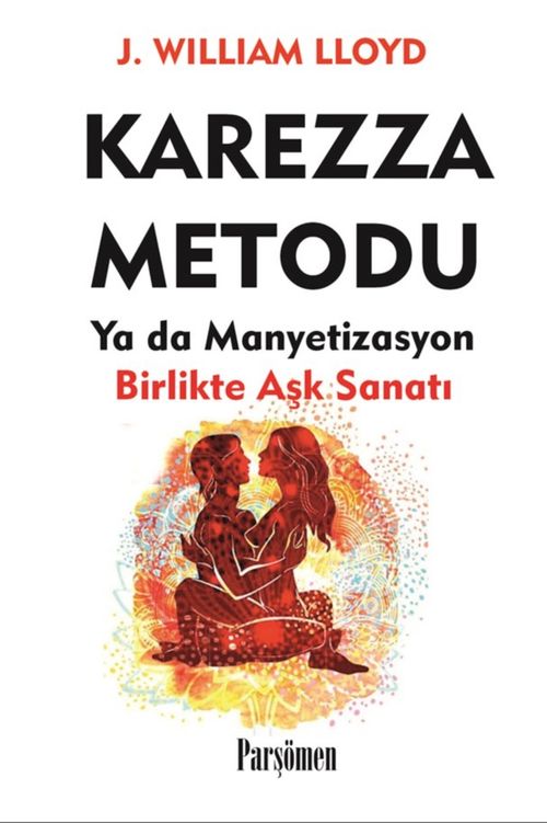 Karezza Yöntemi & Birlikte Aşk Sanatı