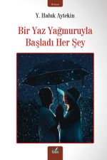 Bir Yaz Yağmuruyla Başladı Her Şey