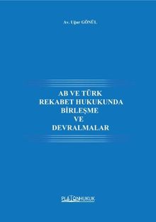 AB ve Türk Rekabet Hukukunda Birleşme Ve Devralmalar 