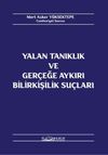 Yalan Tanıklık ve Ger&ccedil;eğe Aykırı Bilirkişilik Su&ccedil;ları
