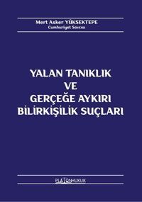Yalan Tanıklık ve Gerçeğe Aykırı Bilirkişilik Suçları 