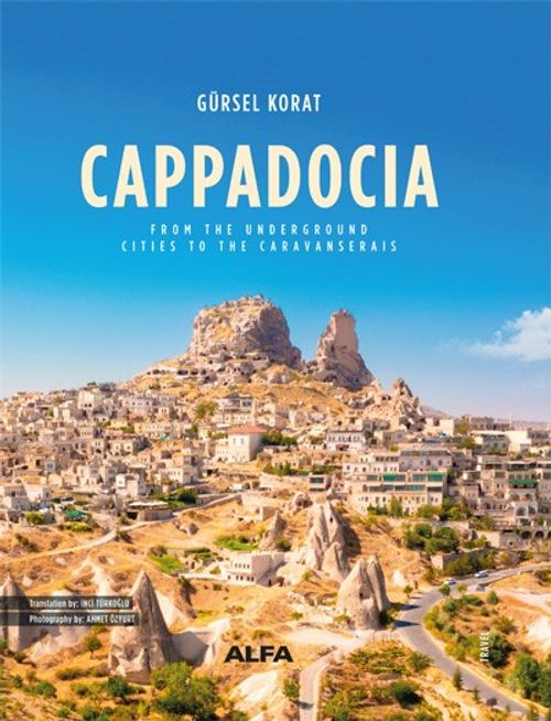 Cappadocia (Ciltli) & Cappadocıa From the Underground Cities to the Caravanserais