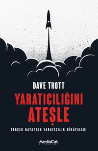 Yaratıcılığını Ateşle & Gerçek Hayattan Yaratıcılık Hikayeleri