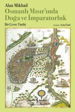 Osmanlı Mısır'ında Doğa ve İmparatorluk & Bir Çevre Tarihi 