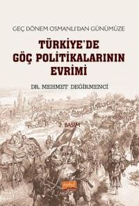 Geç Dönem Osmanlı'dan Günümüze Türkiye'de Göç Politikalarının Evrimi