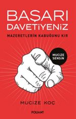 Başarı Davetiyeniz & Mazeretlerin Kabuğunu Kır