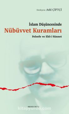 İslam Düşüncesinde Nübüvvet Kuramları Felsefe ve Ehl-i Sünnet
