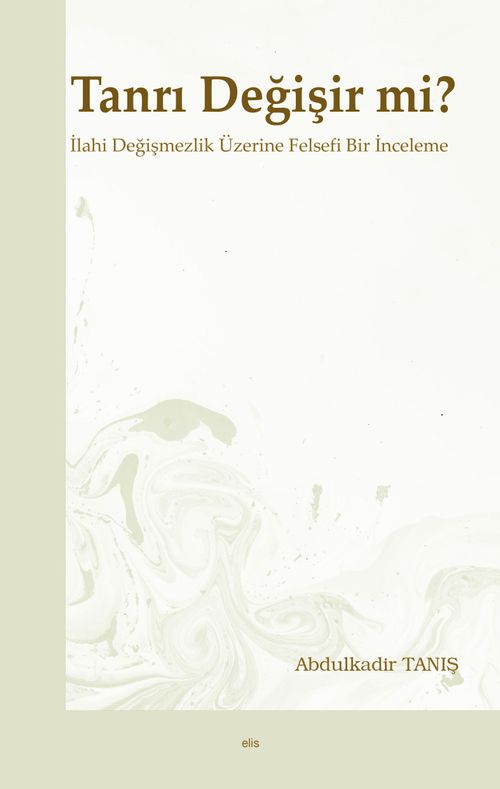 Tanrı Değişir mi? & İlahi Değişmezlik Üzerine Felsefi Bir İnceleme