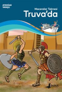 Maceralar Teknesi Truva'da