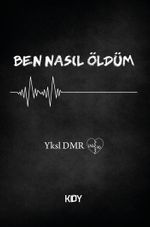 Ben Nasıl Öldüm 