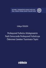 Profesyonel Futbolcu Sözleşmesinin Feshi Sonucunda Profesyonel Futbolcuya Ödenmesi Gereken Tazminatın Tayini İstanbul Üniversitesi Hukuk Fakültesi Özel Hukuk Yüksek Lisans Tezleri Dizisi No: 79