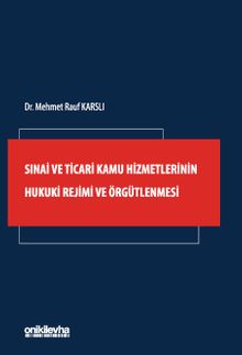 Sınai ve Ticari Kamu Hizmetlerinin Hukuki Rejimi ve Örgütlenmesi