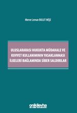 Uluslararası Hukukta Müdahale ve Kuvvet Kullanımının Yasaklanması İlkeleri Bağlamında Siber Saldırılar