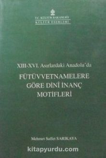 Fütüvvetnamelere Göre Dini İnanç Motifleri / XIII-XVI. Asırlardaki Anadoluda (6-C-8)