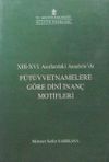 F&uuml;t&uuml;vvetnamelere G&ouml;re Dini İnan&ccedil; Motifleri / XIII-XVI. Asırlardaki Anadoluda (6-C-8)