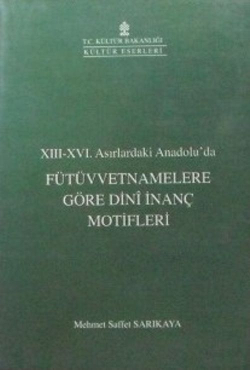 Fütüvvetnamelere Göre Dini İnanç Motifleri / XIII-XVI. Asırlardaki Anadoluda (6-C-8)