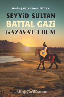 Seyyid Sultan Battal Gazi Gazavat-ı Rum
