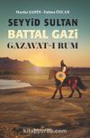 Seyyid Sultan Battal Gazi Gazavat-ı Rum