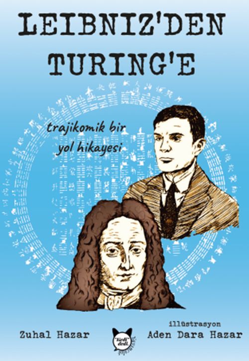 Leibniz'den Turing'e Trajikomik Bir Yol Hikayesi
