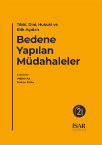 Tıbbi, Dini, Hukuki ve Etik Açıdan Bedene Yapılan Müdahaleler