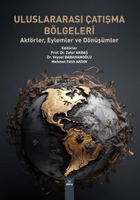 Uluslararası Çatışma Bölgeleri & Aktörler, Eylemler ve Dönüşümler